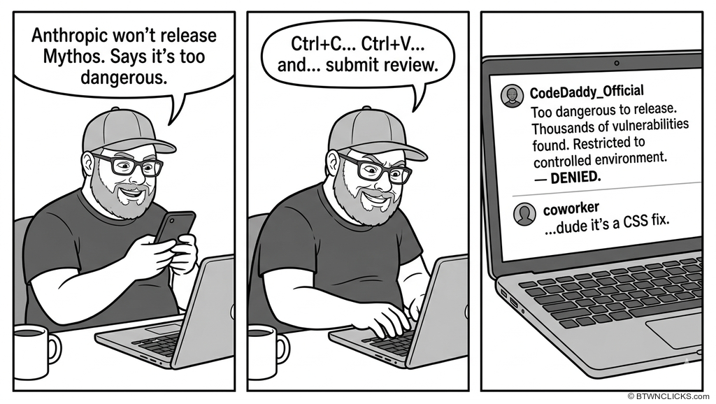 Panel 1: A heavyset man in a baseball cap and glasses sits at his desk holding a coffee mug, reading his phone. His speech bubble reads: 'Anthropic won't release Mythos. Says it's too dangerous.' Panel 2: The same man sits at his laptop, typing. His speech bubble reads: 'Ctrl+C... Ctrl+V... and... submit review.' Panel 3: A close-up of the laptop screen showing a code review from 'CodeDaddy_Official' that reads: 'Too dangerous to release. Thousands of vulnerabilities found. Restricted to controlled environment. — DENIED.' Below it, a notification from 'coworker' reads: '...dude it's a CSS fix.'